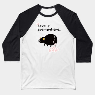 Love is everywhere Baseball T-Shirt